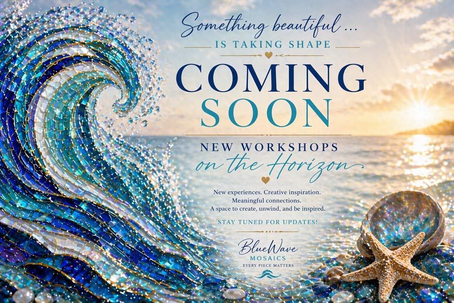 BlueWave Mosaics Workshops Coming Soon
